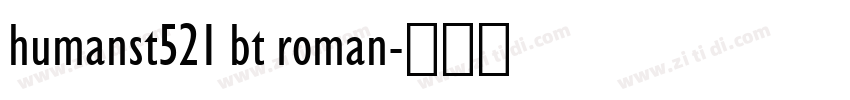 humanst521 bt roman字体转换